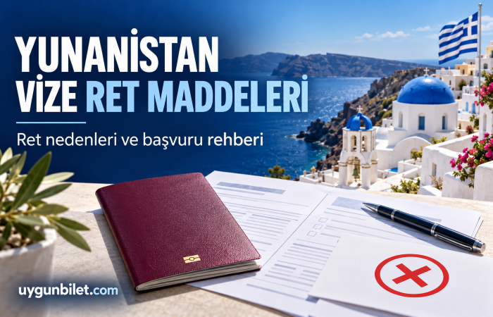Yunanistan Vize Ret Maddeleri: Ret Nedenleri ve Sonrasında Yapılabilecekler